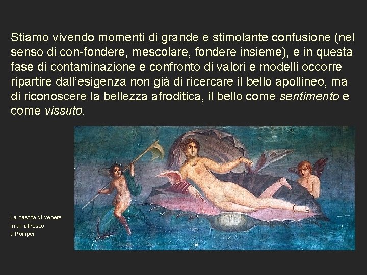  Stiamo vivendo momenti di grande e stimolante confusione (nel senso di con-fondere, mescolare,