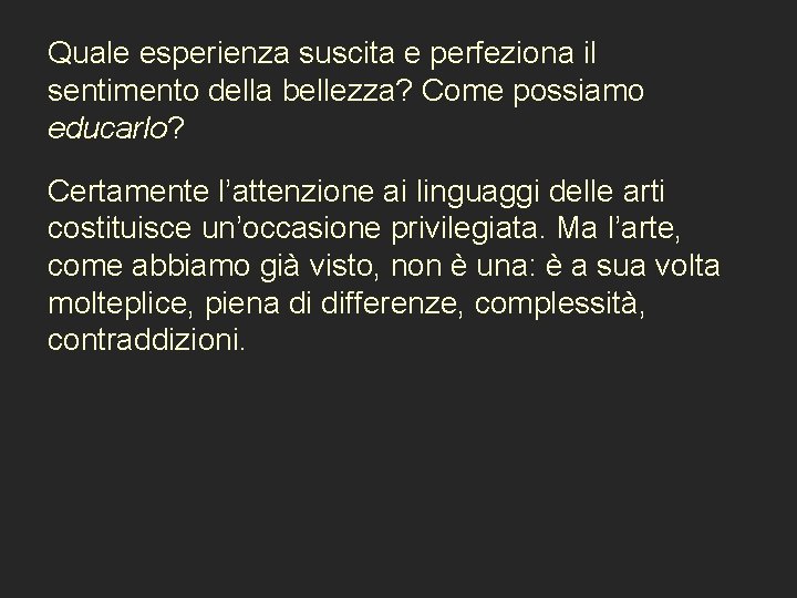 Quale esperienza suscita e perfeziona il sentimento della bellezza? Come possiamo educarlo? Certamente l’attenzione