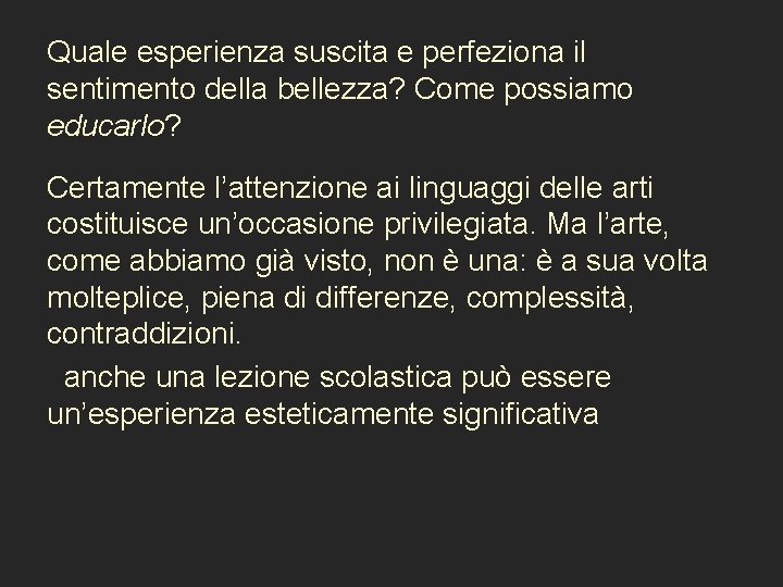 Quale esperienza suscita e perfeziona il sentimento della bellezza? Come possiamo educarlo? Certamente l’attenzione