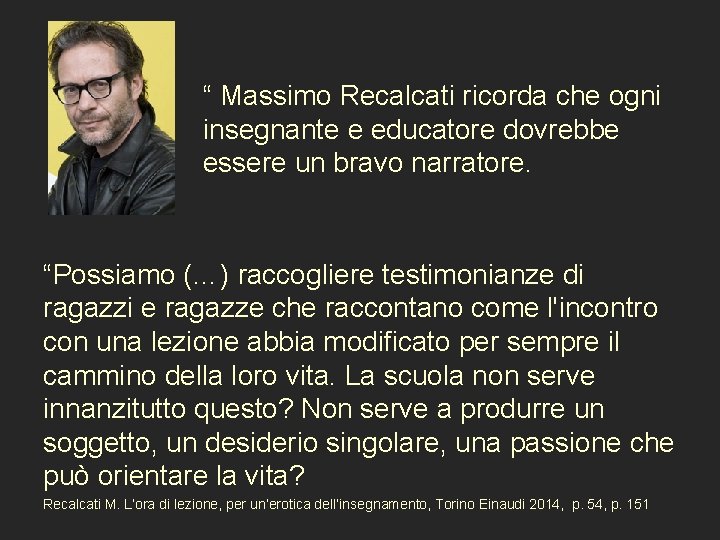 “ Massimo Recalcati ricorda che ogni insegnante e educatore dovrebbe essere un bravo narratore.