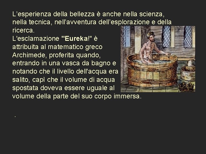 L’esperienza della bellezza è anche nella scienza, nella tecnica, nell’avventura dell’esplorazione e della ricerca.