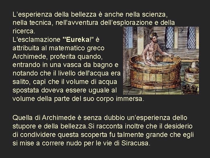 L’esperienza della bellezza è anche nella scienza, nella tecnica, nell’avventura dell’esplorazione e della ricerca.