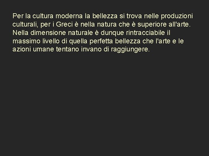 Per la cultura moderna la bellezza si trova nelle produzioni culturali, per i Greci