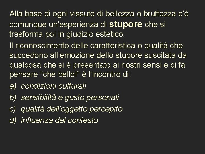 Alla base di ogni vissuto di bellezza o bruttezza c’è stupore che si comunque