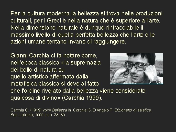 Per la cultura moderna la bellezza si trova nelle produzioni culturali, per i Greci