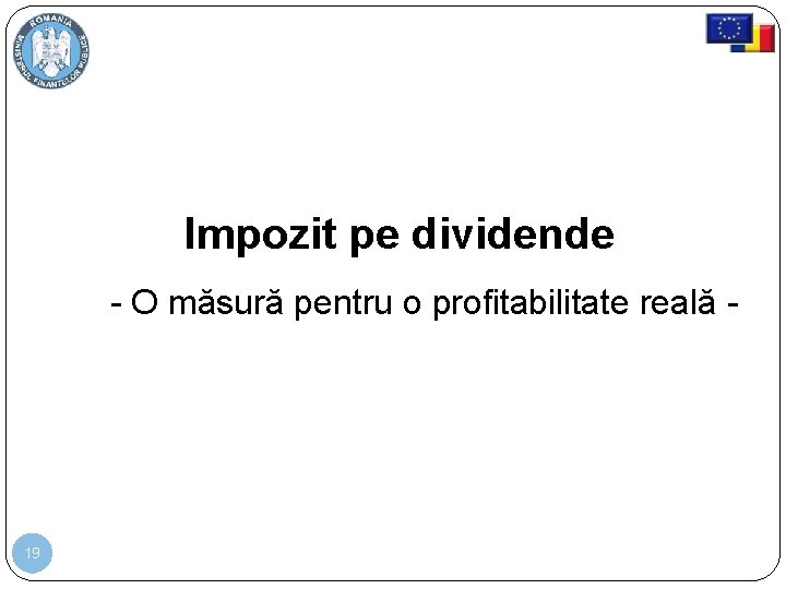 Impozit pe dividende - O măsură pentru o profitabilitate reală - 19 Impozit pe dividende - O măsură pentru o profitabilitate reală - 19