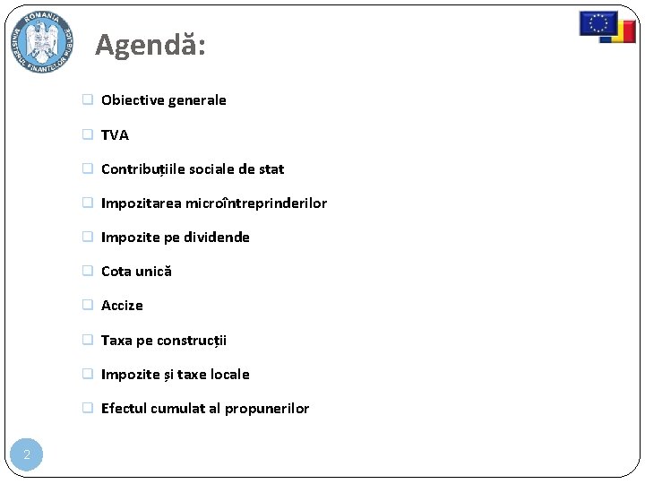 Agendă: Obiective generale TVA Contribuțiile sociale de stat Impozitarea microîntreprinderilor Impozite pe dividende Cota