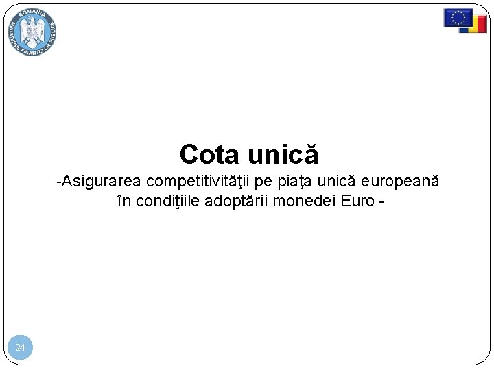 Cota unică -Asigurarea competitivităţii pe piaţa unică europeană în condiţiile adoptării monedei Euro - Cota unică -Asigurarea competitivităţii pe piaţa unică europeană în condiţiile adoptării monedei Euro -
