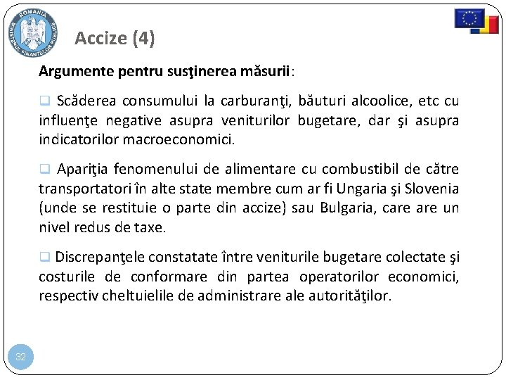 Accize (4) Argumente pentru susţinerea măsurii: Scăderea consumului la carburanţi, băuturi alcoolice, etc cu