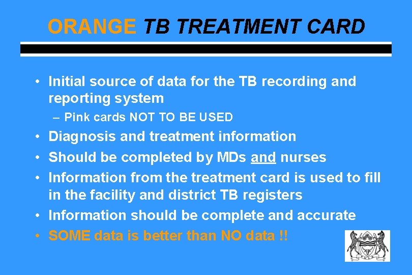 ORANGE TB TREATMENT CARD • Initial source of data for the TB recording and
