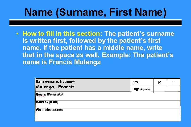 Name (Surname, First Name) • How to fill in this section: The patient’s surname