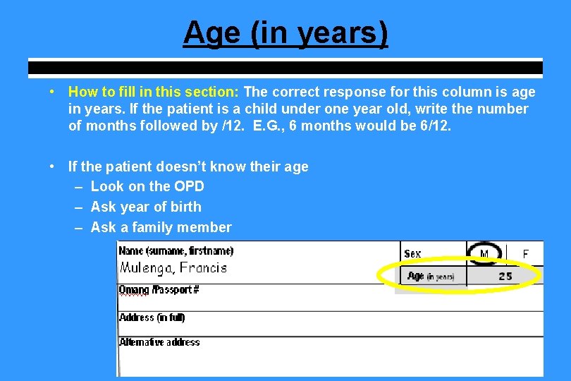 Age (in years) • How to fill in this section: The correct response for