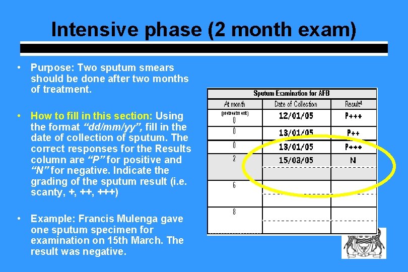 Intensive phase (2 month exam) • Purpose: Two sputum smears should be done after