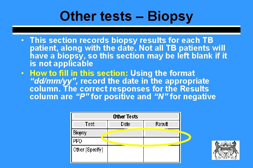 Other tests – Biopsy • This section records biopsy results for each TB patient,