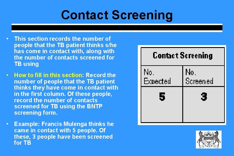 Contact Screening • This section records the number of people that the TB patient