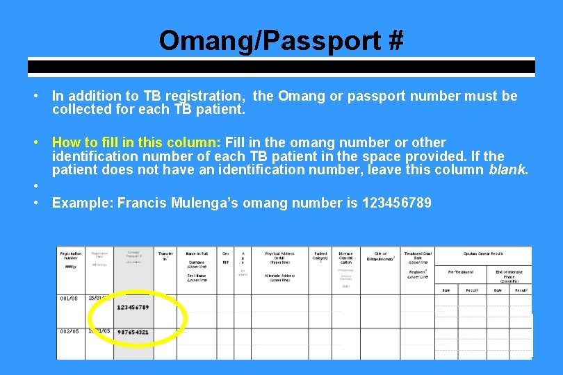 Omang/Passport # • In addition to TB registration, the Omang or passport number must