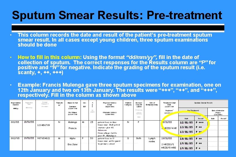 Sputum Smear Results: Pre-treatment • This column records the date and result of the