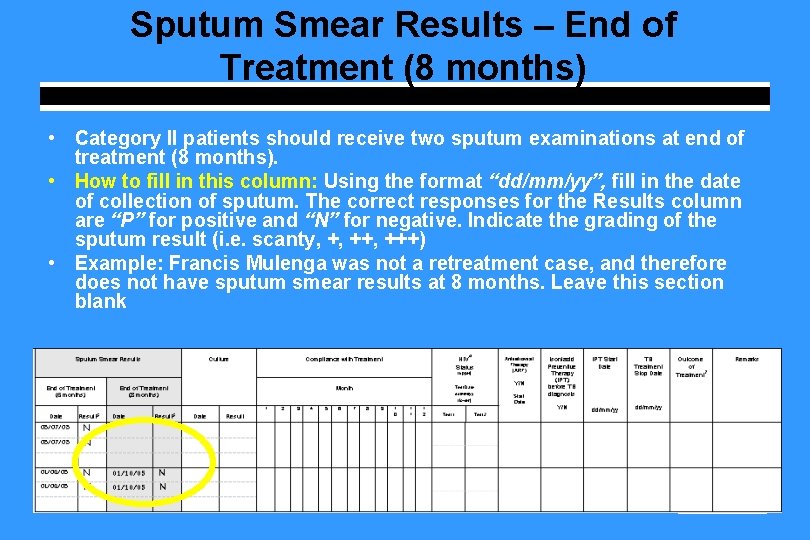 Sputum Smear Results – End of Treatment (8 months) • Category II patients should