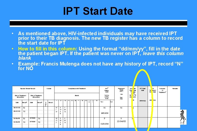 IPT Start Date • As mentioned above, HIV-infected individuals may have received IPT prior