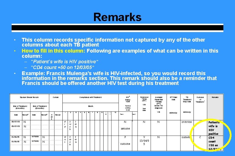 Remarks • • This column records specific information not captured by any of the