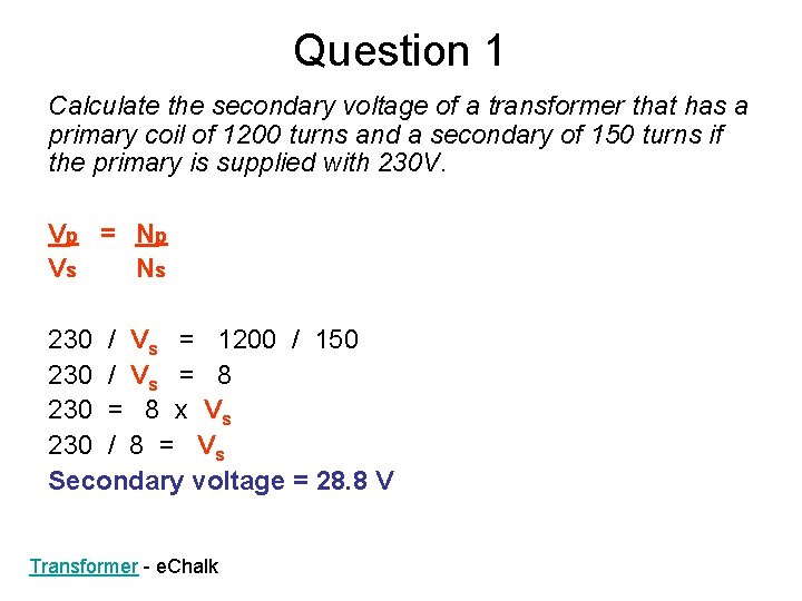 Question 1 Calculate the secondary voltage of a transformer that has a primary coil