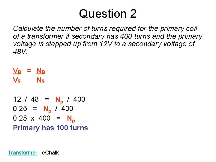 Question 2 Calculate the number of turns required for the primary coil of a