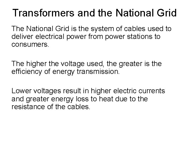 Transformers and the National Grid The National Grid is the system of cables used