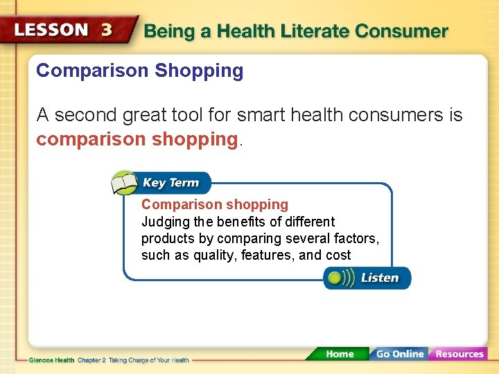 Comparison Shopping A second great tool for smart health consumers is comparison shopping. Comparison
