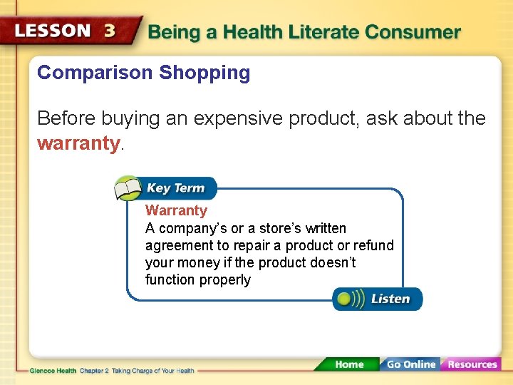 Comparison Shopping Before buying an expensive product, ask about the warranty. Warranty A company’s