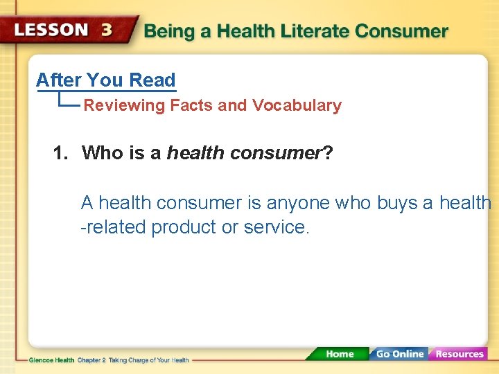 After You Read Reviewing Facts and Vocabulary 1. Who is a health consumer? A