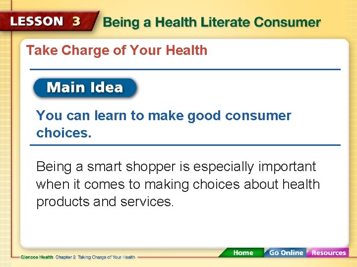 Take Charge of Your Health You can learn to make good consumer choices. Being