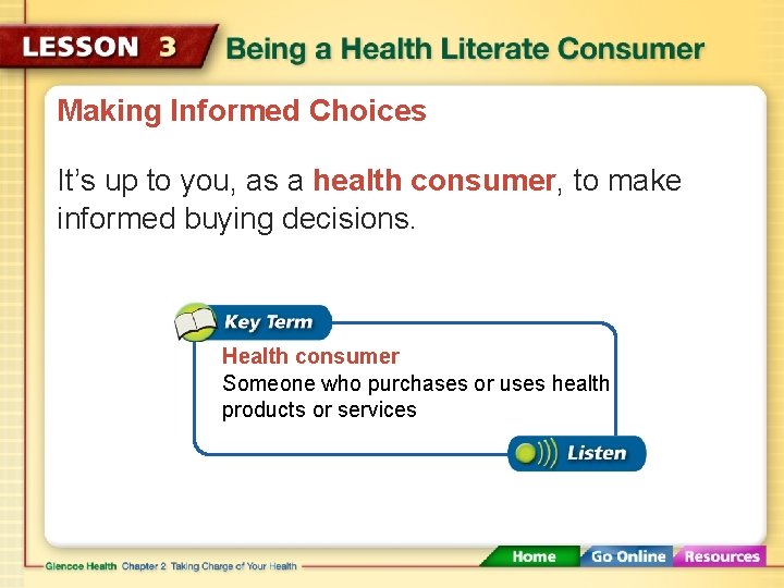 Making Informed Choices It’s up to you, as a health consumer, to make informed