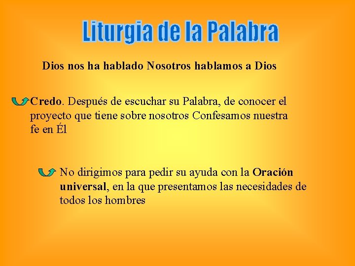 Dios nos ha hablado Nosotros hablamos a Dios Credo. Después de escuchar su Palabra,