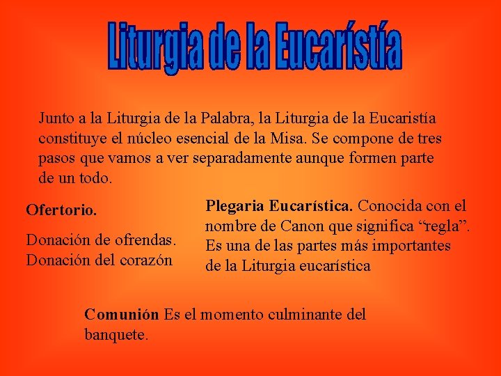 Junto a la Liturgia de la Palabra, la Liturgia de la Eucaristía constituye el
