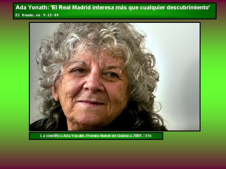 Ada Yonath: 'El Real Madrid interesa más que cualquier descubrimiento' El Mundo. es 9