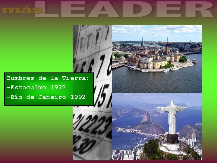 Cumbres de la Tierra: -Estocolmo 1972 -Río de Janeiro 1992 