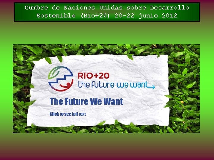 Cumbre de Naciones Unidas sobre Desarrollo Sostenible (Río+20) 20 -22 junio 2012 