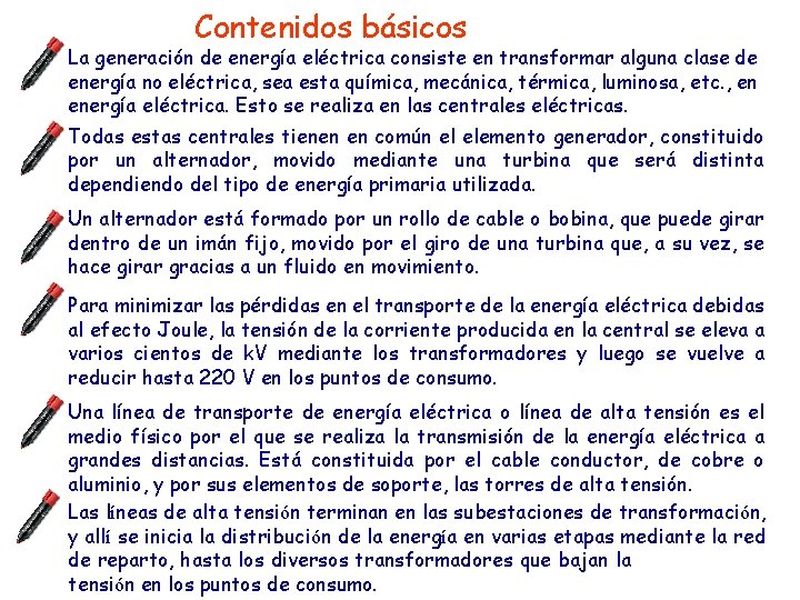 Contenidos básicos La generación de energía eléctrica consiste en transformar alguna clase de energía