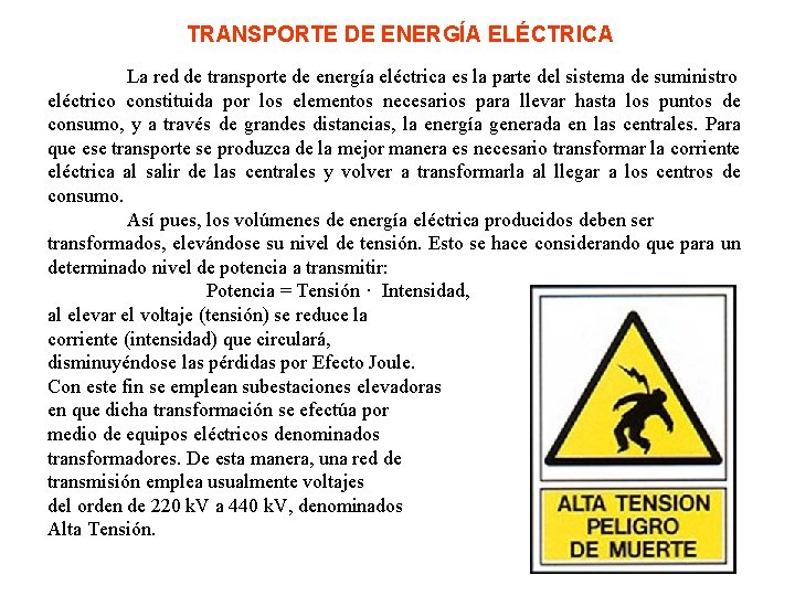 TRANSPORTE DE ENERGÍA ELÉCTRICA La red de transporte de energía eléctrica es la parte