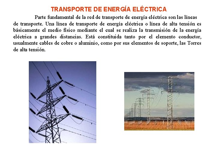 TRANSPORTE DE ENERGÍA ELÉCTRICA Parte fundamental de la red de transporte de energía eléctrica