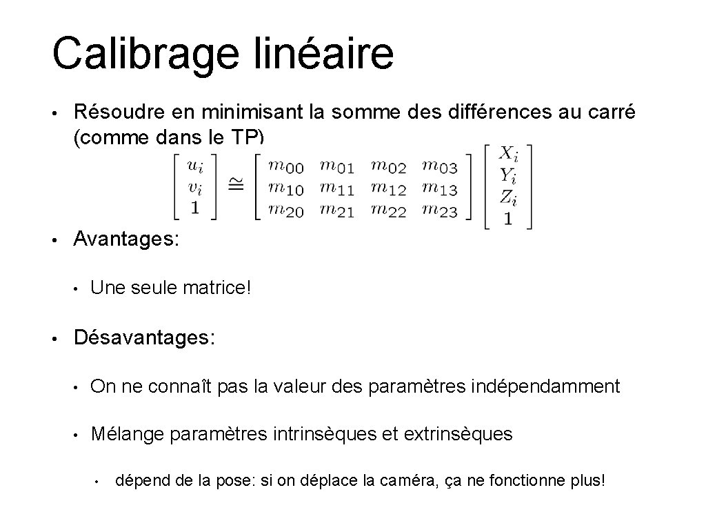 Calibrage linéaire • Résoudre en minimisant la somme des différences au carré (comme dans