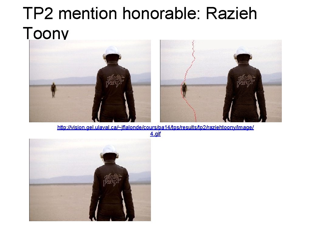 TP 2 mention honorable: Razieh Toony http: //vision. gel. ulaval. ca/~jflalonde/cours/pa 14/tps/results/tp 2/raziehtoony/image/ 4.