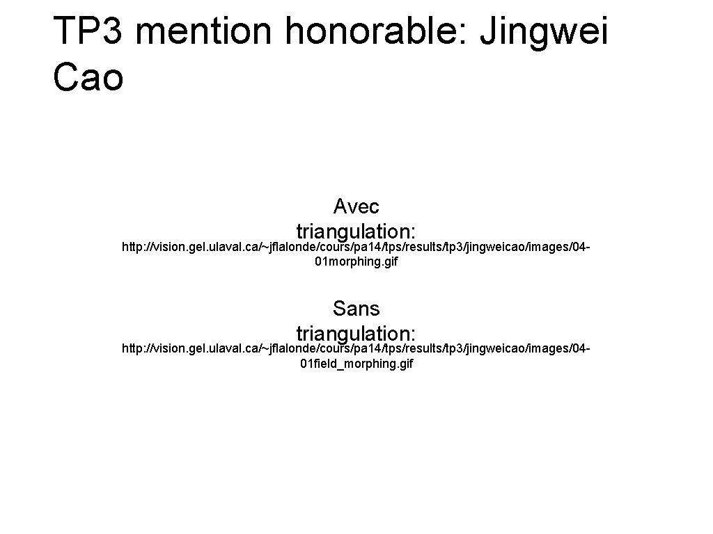 TP 3 mention honorable: Jingwei Cao Avec triangulation: http: //vision. gel. ulaval. ca/~jflalonde/cours/pa 14/tps/results/tp