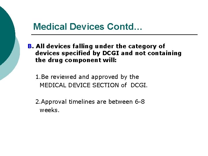 Medical Devices Contd… B. All devices falling under the category of devices specified by
