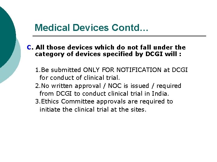 Medical Devices Contd… C. All those devices which do not fall under the category