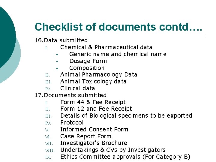 Checklist of documents contd…. 16. Data submitted I. Chemical & Pharmaceutical data § Generic