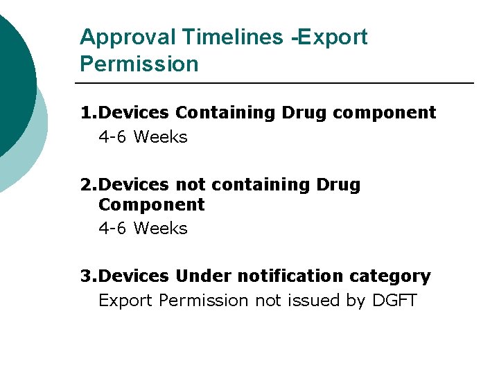 Approval Timelines -Export Permission 1. Devices Containing Drug component 4 -6 Weeks 2. Devices
