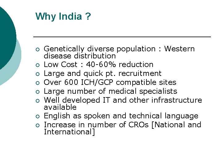 Why India ? ¡ ¡ ¡ ¡ Genetically diverse population : Western disease distribution