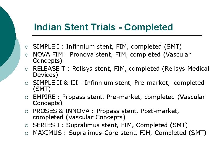Indian Stent Trials - Completed ¡ ¡ ¡ ¡ SIMPLE I : Infinnium stent,