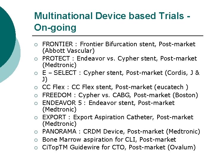 Multinational Device based Trials On-going ¡ ¡ ¡ ¡ ¡ FRONTIER : Frontier Bifurcation